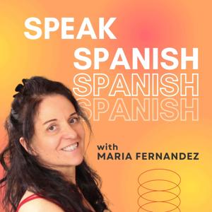 Speak Spanish with Maria Fernandez by Maria Fernandez