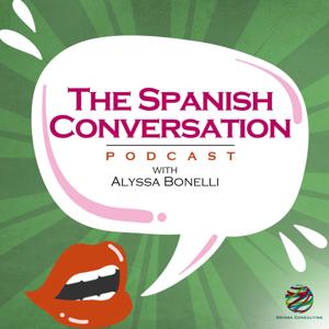 The Spanish Conversation Podcast by Alyssa Bonelli