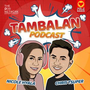 Tambalan Podcast by Tambalang Nicole Hyala and Chris Tsuper and The Pod Network