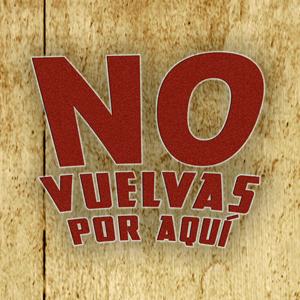 No Vuelvas por Aquí