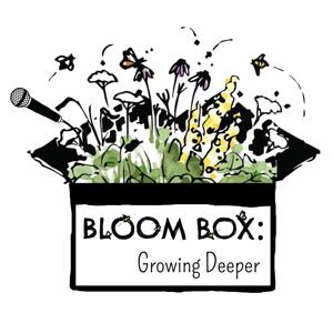 Bloom Box: Growing Deeper by Sarah Buckley & Hanna Pinneo