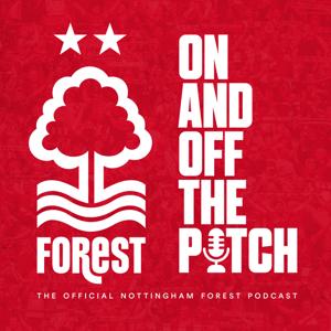 On and Off the Pitch: The OFFICIAL Nottingham Forest podcast by Nottingham Forest F.C.