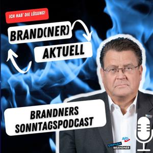 BRAND(NER) AKTUELL - der Sonntags-Podcast mit dem AfD-Bundestagsabgeordneten Stephan Brandner