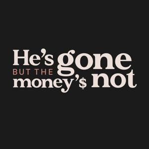 He's Gone But The Money's Not