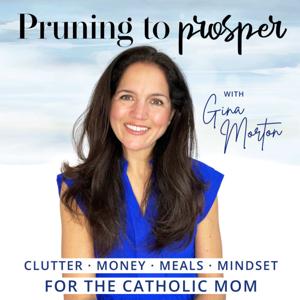 Pruning To Prosper - Declutter Your Life For Catholic Moms