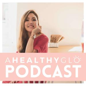 A Healthy Glo Podcast by Gloria