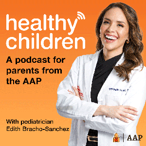 Healthy Children by AAP-American Academy of Pediatrics, with Pediatrician Dr. Edith Bracho-Sanc