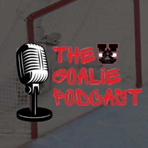 The Goalie Podcast: Presented by Stop It Goaltending U