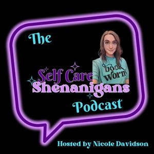 The Self Care Shenanigans Podcast by Nicole Davidson