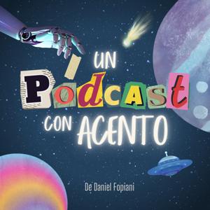 Un Podcast Con Acento - Daniel Fopiani by Daniel Fopiani Román