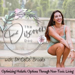 The Discovery Doc - Non-Toxic, Crunchy Mom, Optimal Health by Dr. CeCe Brooks DNP Integrative Wellness Educator, Preventative Care