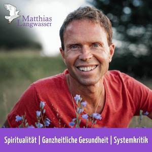 Matthias Langwasser: Spiritualität, Ganzheitliche Gesundheit, Systemkritik. by Matthias Langwasser