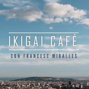 IKIGAI CAFÉ by Francesc Miralles