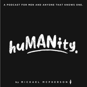 The huMANity. Podcast