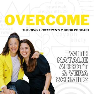 Overcome: The Dwell Differently Book Podcast by Natalie Abbott & Vera Schmitz