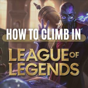 A Solo-Queue Experience: How to Climb in League of Legends by Dylan