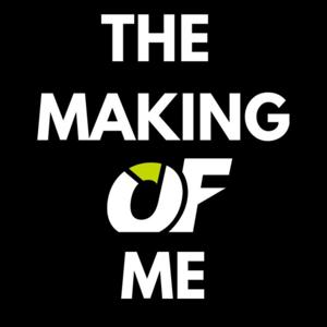 THE MAKING OF ME