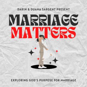 Marriage Matters with Darin & Duana Sargent by Darin & Duana Sargent