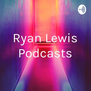 Ryan Lewis Podcasts