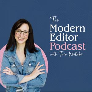 The Modern Editor Podcast by Tara Whitaker