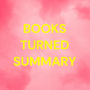 BOOKS TURNED SUMMARY