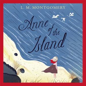 Anne of the Island by Lucy Maud Montgomery