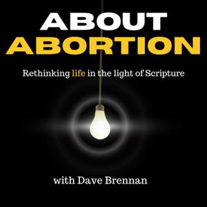 About Abortion with Dave Brennan by Dave Brennan