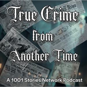 1001 True Crime From Another Time with Host Jon Hagadorn