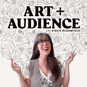Art + Audience by Stacie Bloomfield