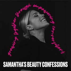 Samantha's Beauty Confessions