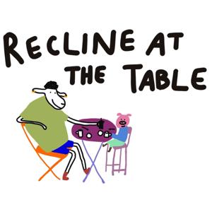 Recline at the Table