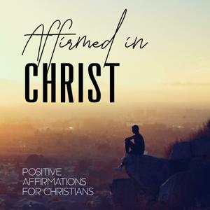 Affirmed In Christ
- Positive Affirmations for Christians