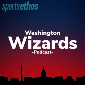The SportsEthos Washington Wizards Podcast