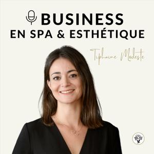 BUSINESS EN SPA ET ESTHÉTIQUE - Par Tiphaine Modeste