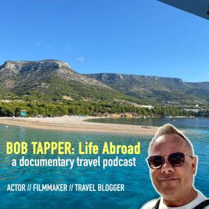 Bob Tapper: Life Abroad, a documentary travel podcast