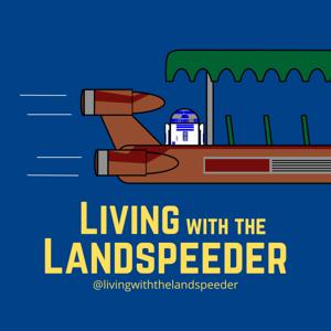 Living with the Landspeeder by Living with the Landspeeder