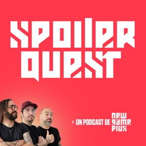 Spoiler Quest: Un podcast de New Game Plus by New Game Plus