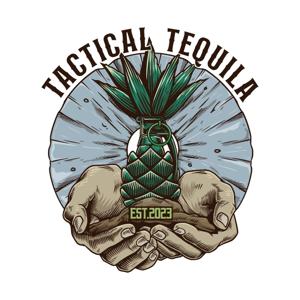 Tactical Tequila Podcast by Tactical Tequila Podcast