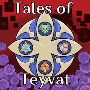 Tales of Teyvat: A Genshin Lore Podcast by Tales of Teyvat: A Genshin Lore Podcast