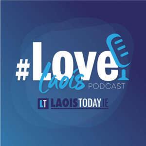 The LoveLaois Podcast