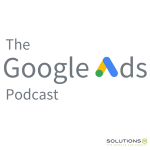 The Google Ads Podcast by Solutions 8