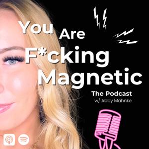 You Are F*cking Magnetic by Abby Mahnke