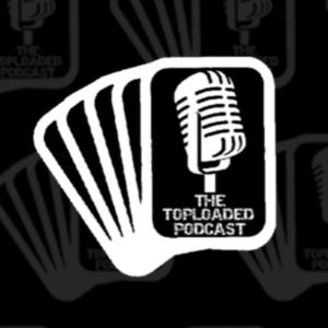 The Toploaded Podcast by The Toploaded Podcast