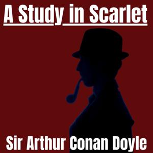 A Study in Scarlet by Sir Arthur Conan Doyle