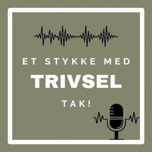 Et stykke med trivsel, tak!