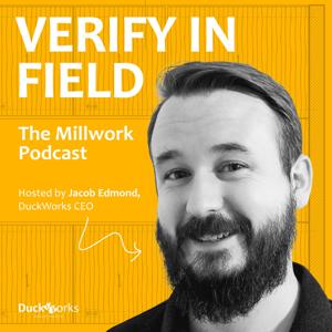 Verify In Field: The Millwork Podcast by Jacob Edmond