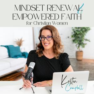 Mindset Renewal & Empowered Faith with Kristin Campbell