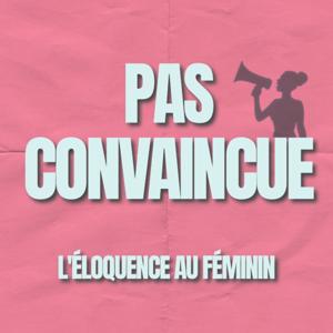 Pas Convaincue - L'éloquence au féminin by Isabelle Chataignier