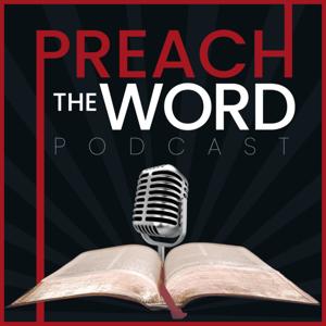 Preach the Word Podcast