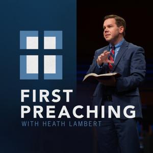 First Preaching by Heath Lambert